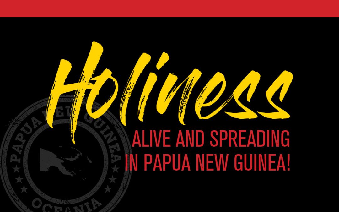 Holiness: Alive and Spreading  in PNG!
