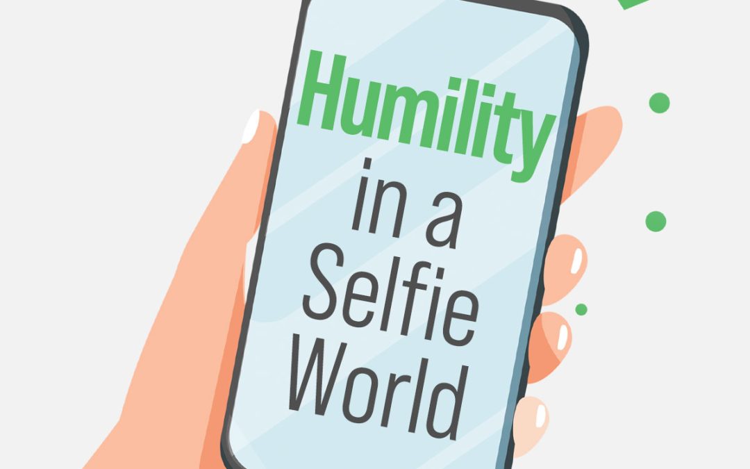 Humility in a Selfie World