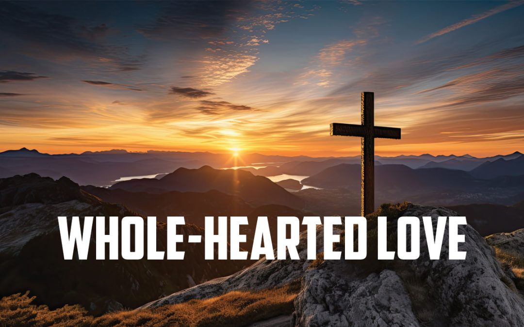 Whole-Hearted Love